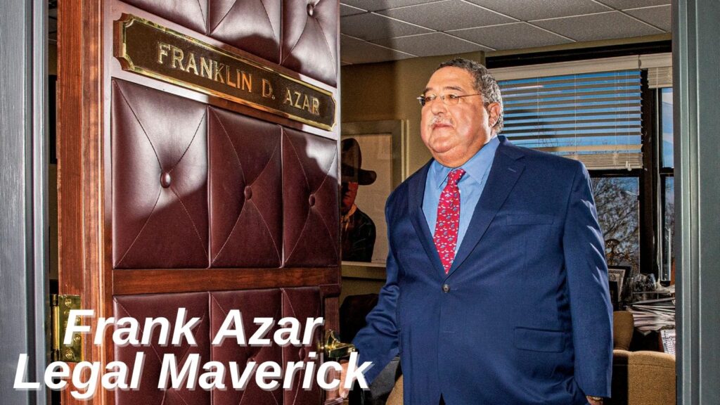 Inquisitor of Justice: Frank Azar, The Legal Maverick