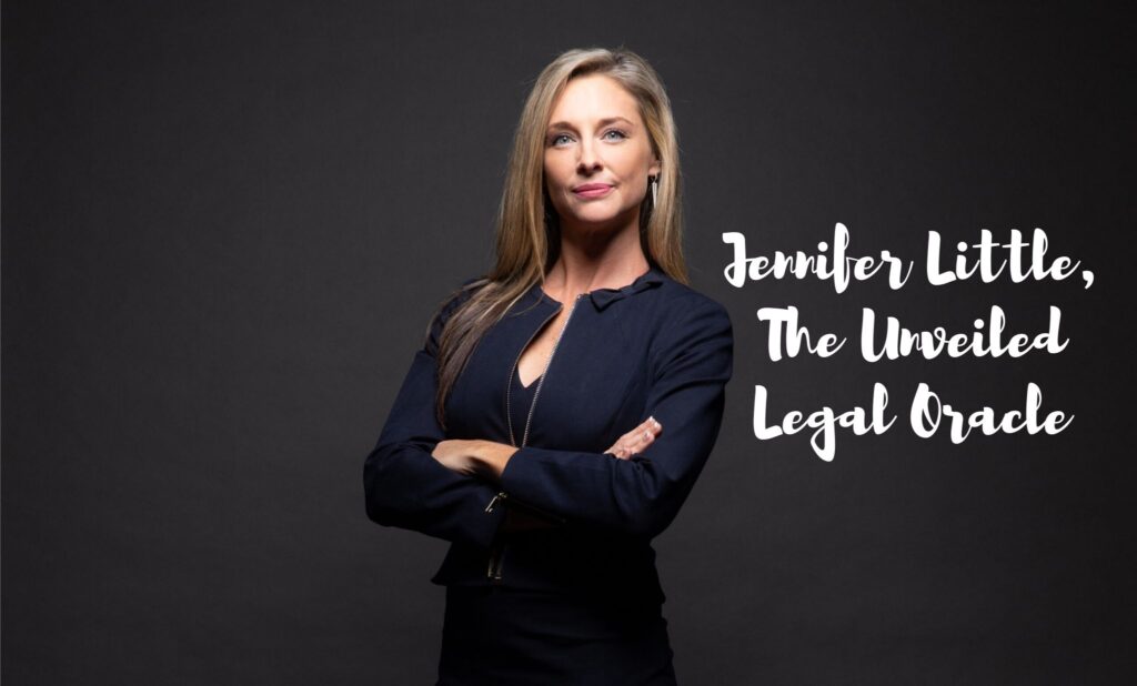 Deciphering the Enigma: Jennifer Little, The Unveiled Legal Oracle
