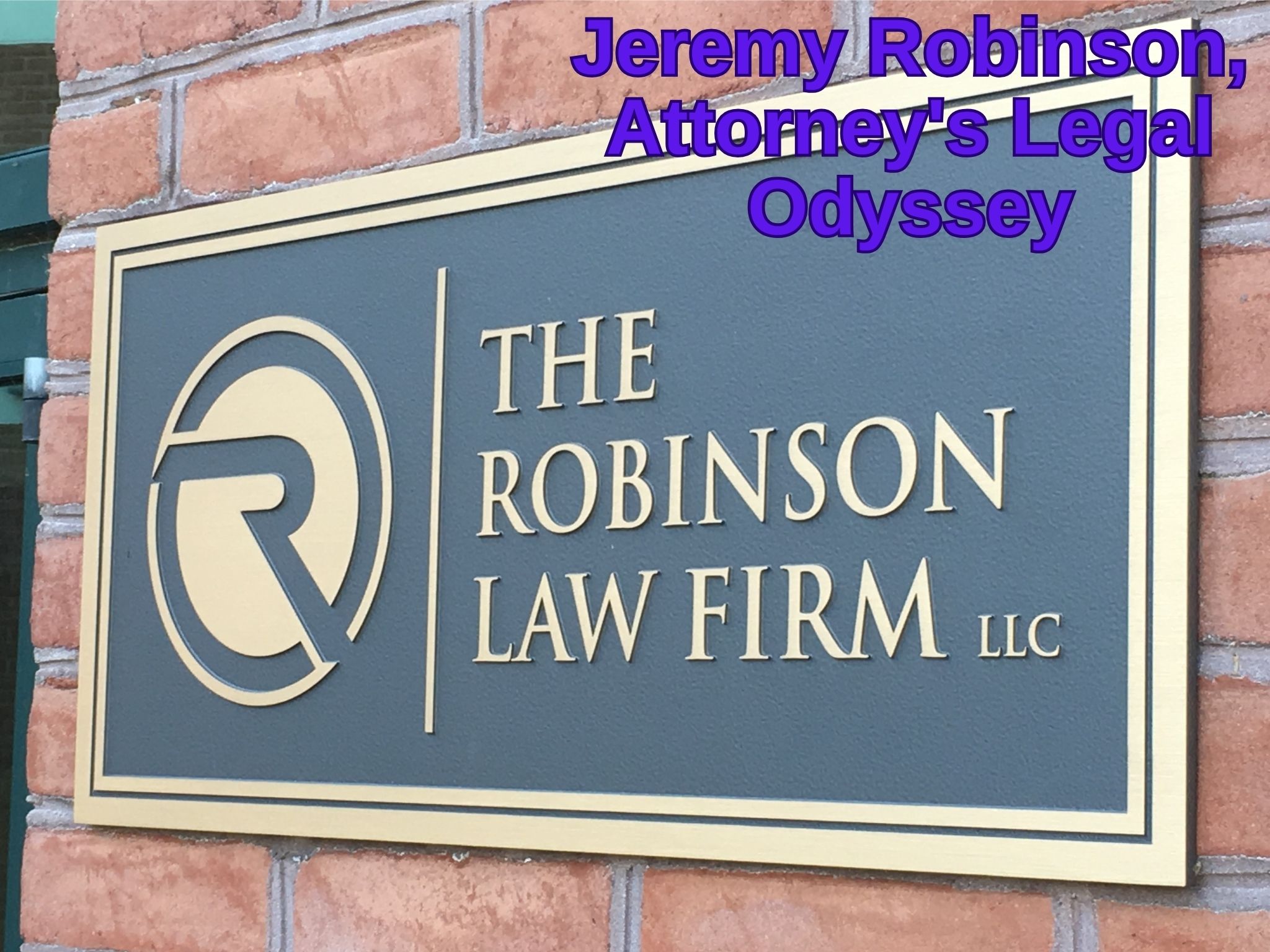 The Pinnacle of Legal Brilliance: Unraveling Jeremy Robinson, Attorney's Legal Odyssey