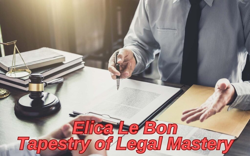The Unveiling of Elica Le Bon: A Tapestry of Legal Mastery