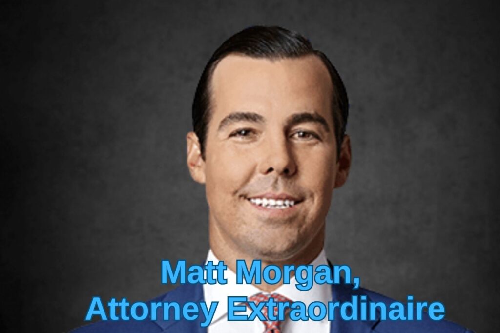 Decoding the Enigma: Matt Morgan, Attorney Extraordinaire