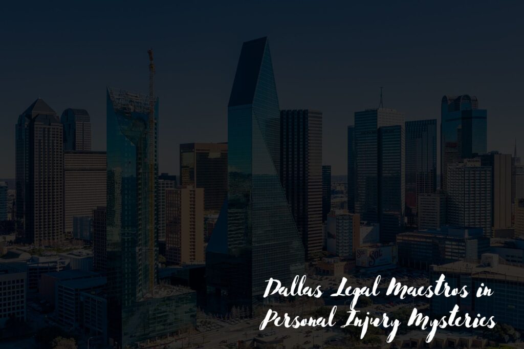 Decoding Justice: Dallas Legal Maestros in Personal Injury Mysteries