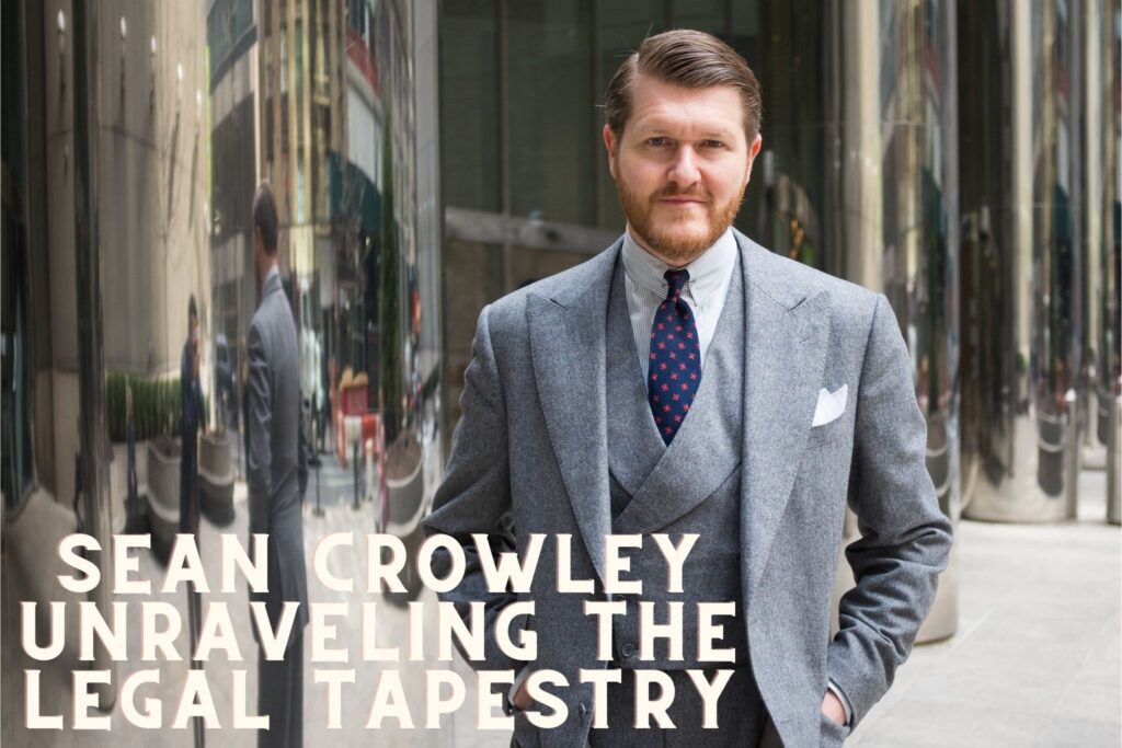Sean Crowley: Unraveling the Legal Tapestry